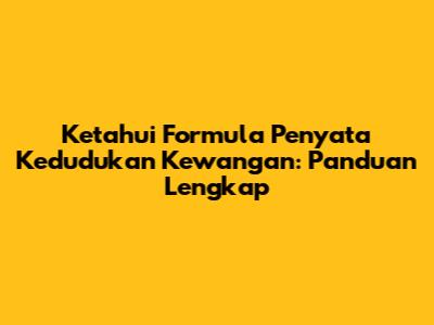 Ketahui Formula Penyata Kedudukan Kewangan: Panduan Lengkap