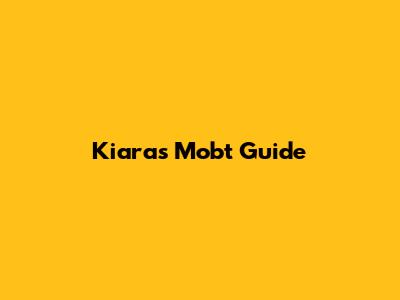 Kiara's Mobt Guide