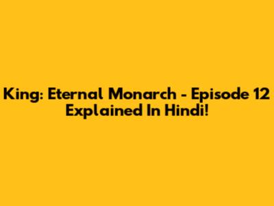 King: Eternal Monarch - Episode 12 Explained In Hindi!