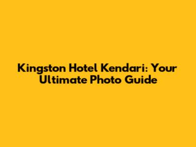 Kingston Hotel Kendari: Your Ultimate Photo Guide