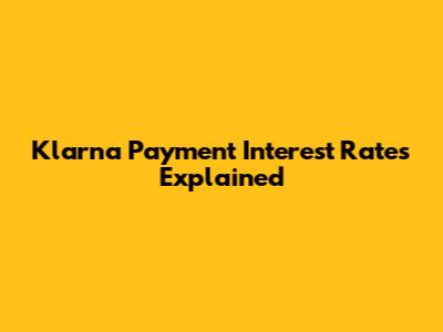 Klarna Payment Interest Rates Explained