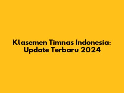 Klasemen Timnas Indonesia: Update Terbaru 2024