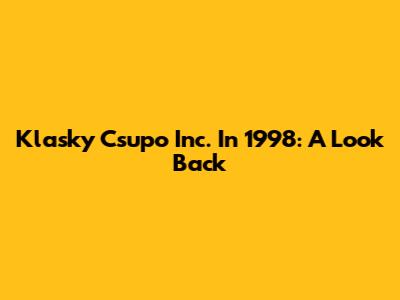 Klasky Csupo Inc. In 1998: A Look Back