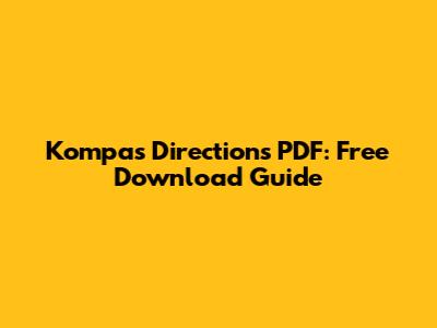 Kompas Directions PDF: Free Download Guide