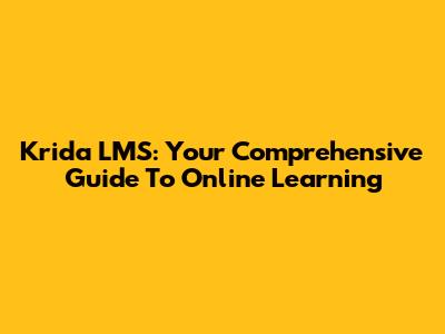 Krida LMS: Your Comprehensive Guide To Online Learning