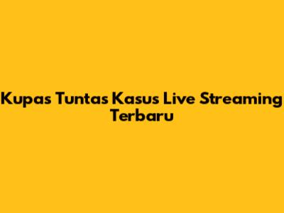 Kupas Tuntas Kasus Live Streaming Terbaru
