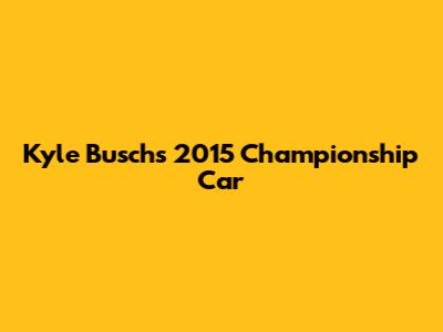 Kyle Busch's 2015 Championship Car