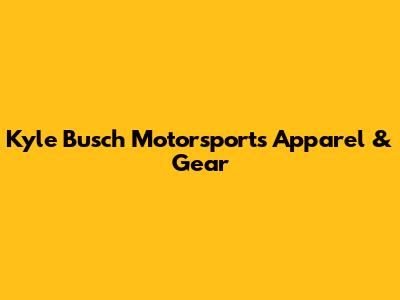 Kyle Busch Motorsports Apparel & Gear