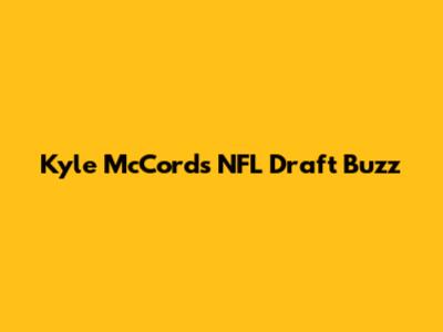 Kyle McCord's NFL Draft Buzz