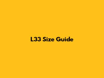 L33 Size Guide