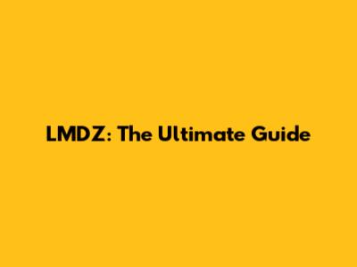 LMDZ: The Ultimate Guide