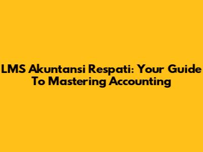 LMS Akuntansi Respati: Your Guide To Mastering Accounting