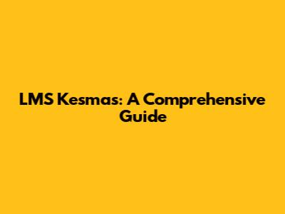 LMS Kesmas: A Comprehensive Guide
