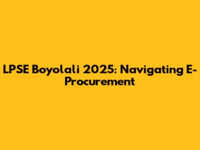 LPSE Boyolali 2025: Navigating E-Procurement