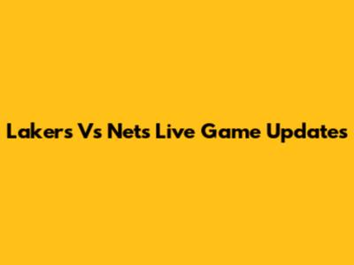 Lakers Vs Nets Live Game Updates