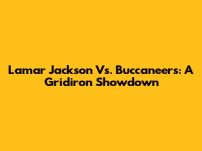 Lamar Jackson Vs. Buccaneers: A Gridiron Showdown