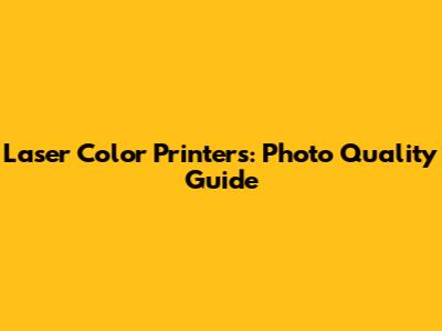 Laser Color Printers: Photo Quality Guide