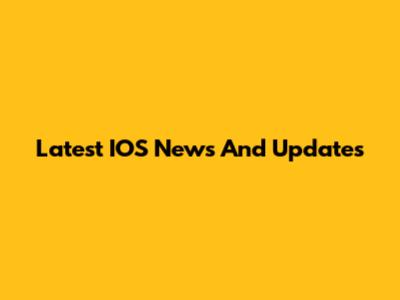 Latest IOS News And Updates