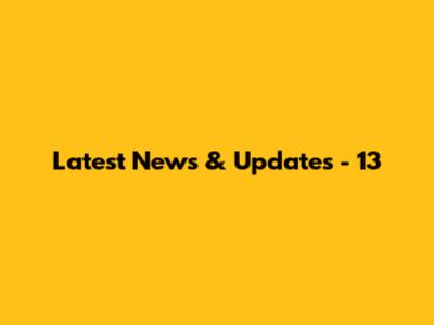 Latest News & Updates - 13