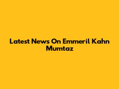 Latest News On Emmeril Kahn Mumtaz