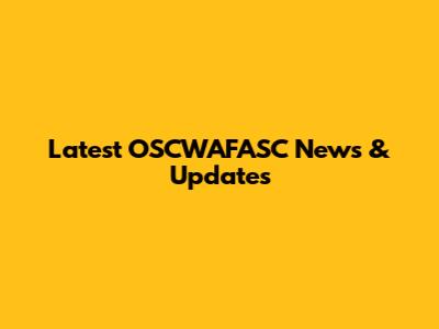 Latest OSCWAFASC News & Updates