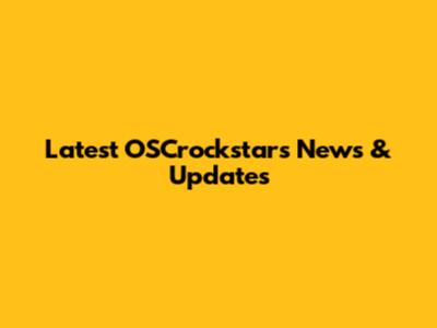 Latest OSCrockstars News & Updates