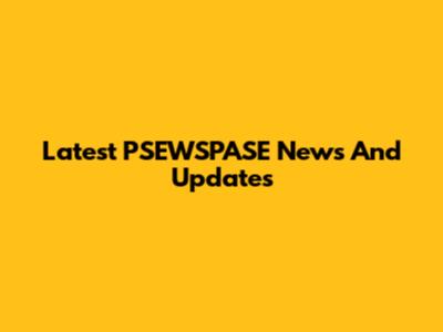 Latest PSEWSPASE News And Updates