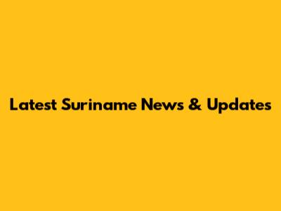 Latest Suriname News & Updates