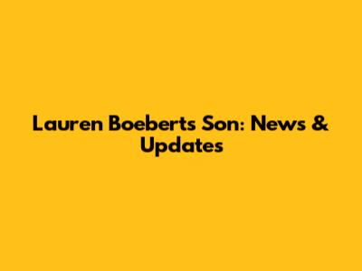Lauren Boebert's Son: News & Updates