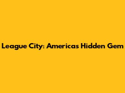 League City: America's Hidden Gem