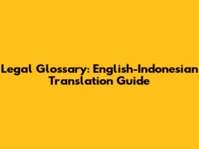 Legal Glossary: English-Indonesian Translation Guide