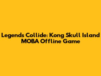 Legends Collide: Kong Skull Island MOBA Offline Game