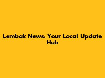 Lembak News: Your Local Update Hub