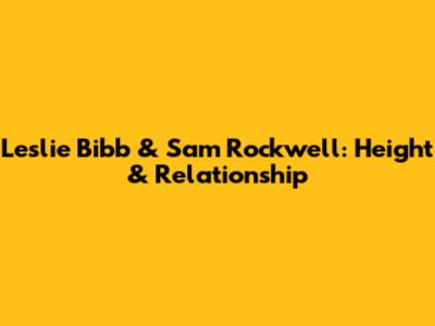 Leslie Bibb & Sam Rockwell: Height & Relationship