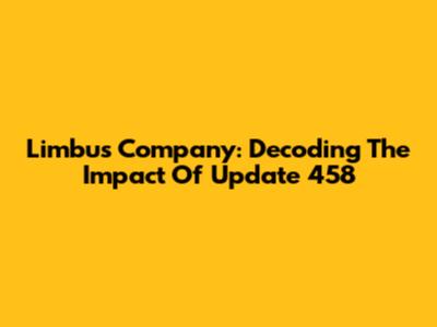 Limbus Company: Decoding The Impact Of Update 458