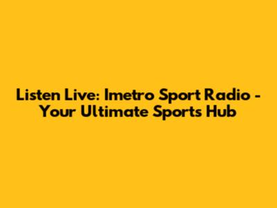 Listen Live: Imetro Sport Radio - Your Ultimate Sports Hub