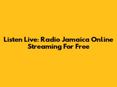 Listen Live: Radio Jamaica Online Streaming For Free