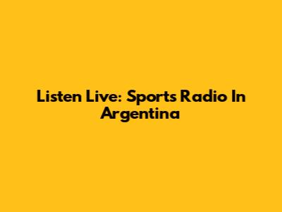 Listen Live: Sports Radio In Argentina
