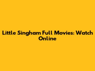 Little Singham Full Movies: Watch Online