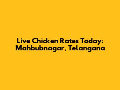 Live Chicken Rates Today: Mahbubnagar, Telangana