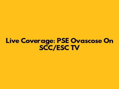Live Coverage: PSE Ovascose On SCC/ESC TV