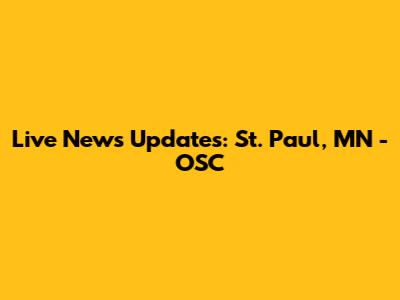 Live News Updates: St. Paul, MN - OSC