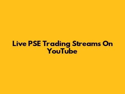 Live PSE Trading Streams On YouTube
