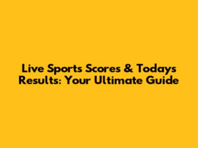 Live Sports Scores & Today's Results: Your Ultimate Guide