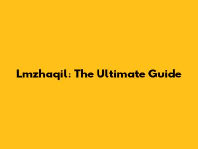 Lmzhaqil: The Ultimate Guide