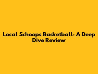 Local Schoop's Basketball: A Deep Dive Review
