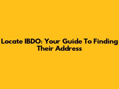 Locate IBDO: Your Guide To Finding Their Address