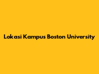 Lokasi Kampus Boston University