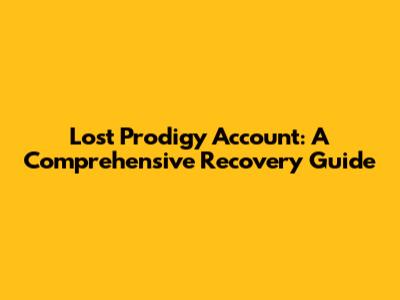 Lost Prodigy Account: A Comprehensive Recovery Guide