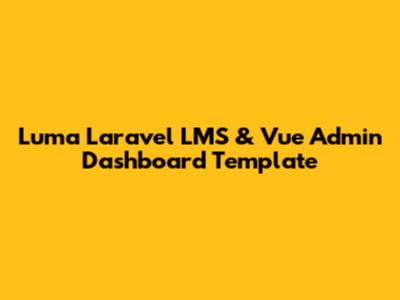 Luma Laravel LMS & Vue Admin Dashboard Template